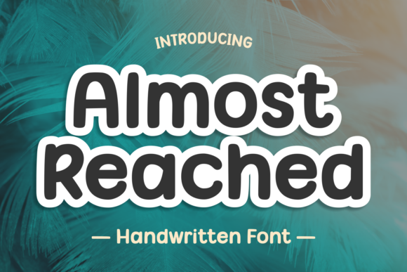 Almost Reached: A Playful Display Font for Warm Editorial Moments